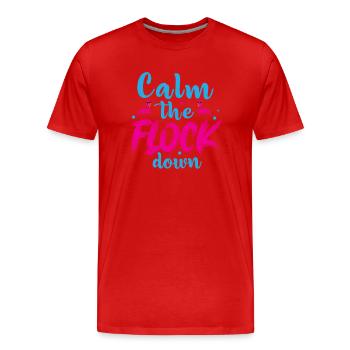 Flamingo Calm The Flock Down Lustiger rosa Vogel - Männer Premium Bio T-Shirt - Rot - Vorne - Damien (186cm)