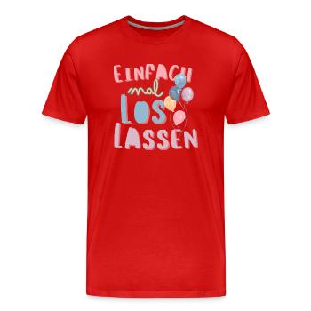 Einfach mal loslassen. Motivationsspruch Trennung - Männer Premium Bio T-Shirt - Rot - Vorne - Damien (186cm)