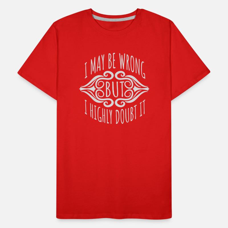 I may be wrong Men's Premium Organic T-Shirt