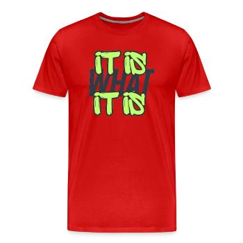 It is what it is - Men's Premium Organic T-Shirt - red - Front - Damien (186cm)