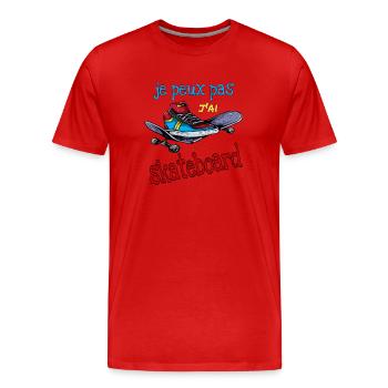 Je peux pas j'ai skate. Skateboard - T-shirt bio Premium Homme - rouge - Devant - Damien (186cm)