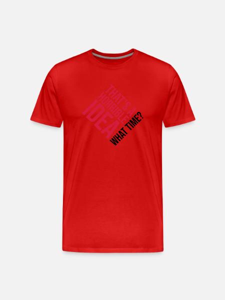Thats a horrible Idea - Men's Premium Organic T-Shirt - red
