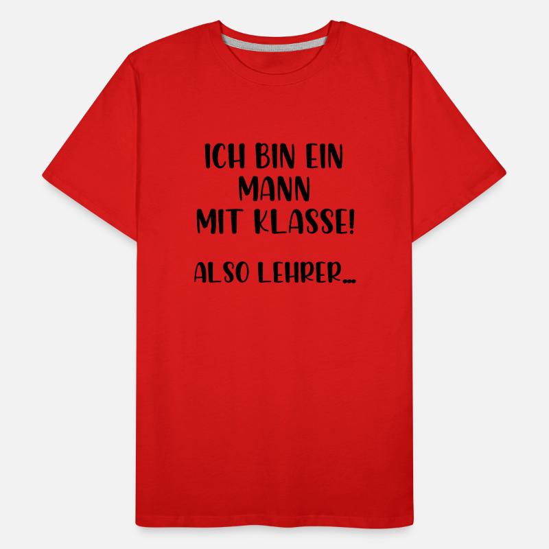 Ich bin ein Mann mit Klasse also Lehrer Männer Premium Bio T-Shirt
