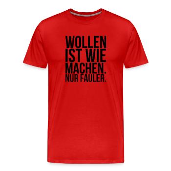 Wollen ist wie machen nur fauler - Männer Premium Bio T-Shirt - Rot - Vorne - Damien (186cm)