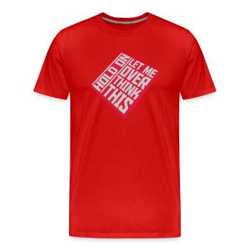 Permettez-moi d’exagérer - T-shirt bio Premium Homme - rouge - Devant - Damien (186cm)