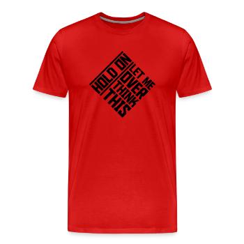 Let me overthink this - Men's Premium Organic T-Shirt - red - Front - Damien (186cm)
