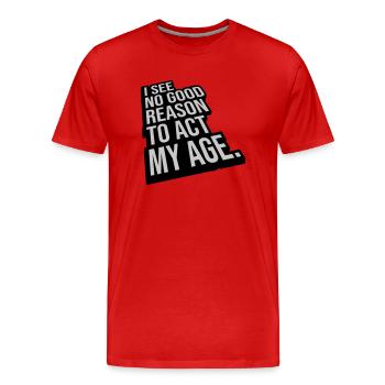 to act my age - Men's Premium Organic T-Shirt - red - Front - Damien (186cm)