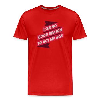 to act my age - Men's Premium Organic T-Shirt - red - Front - Damien (186cm)