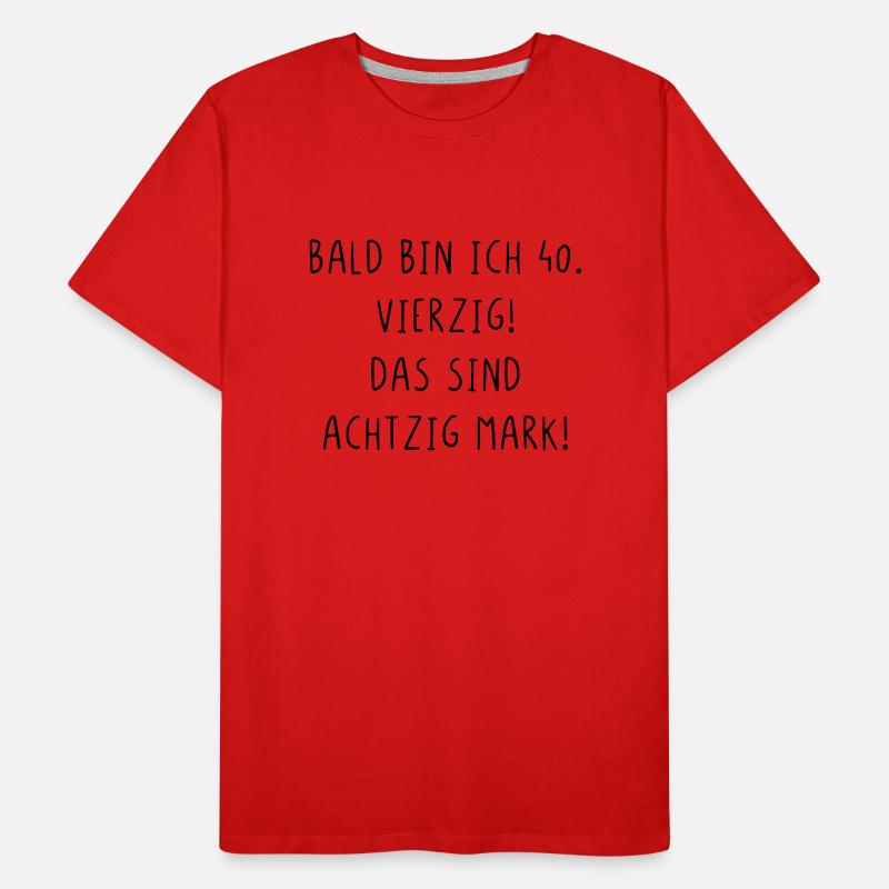 Bald bin ich vierzig das sind achtzig Mark Männer Premium Bio T-Shirt