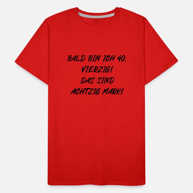 Bald bin ich vierzig das sind achtzig Mark Männer Premium Bio T-Shirt