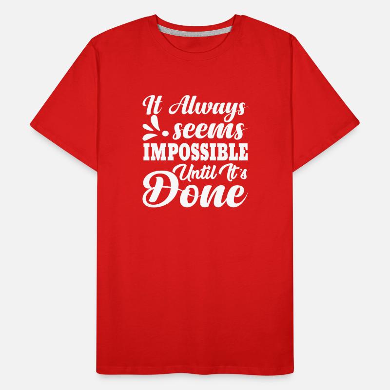 It always seems impossible until it ́s done Men's Premium Organic T-Shirt
