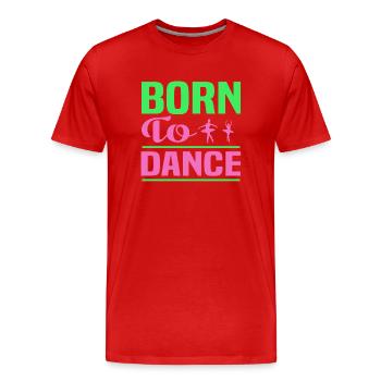 Born to Dance - Men's Premium Organic T-Shirt - red - Front - Damien (186cm)