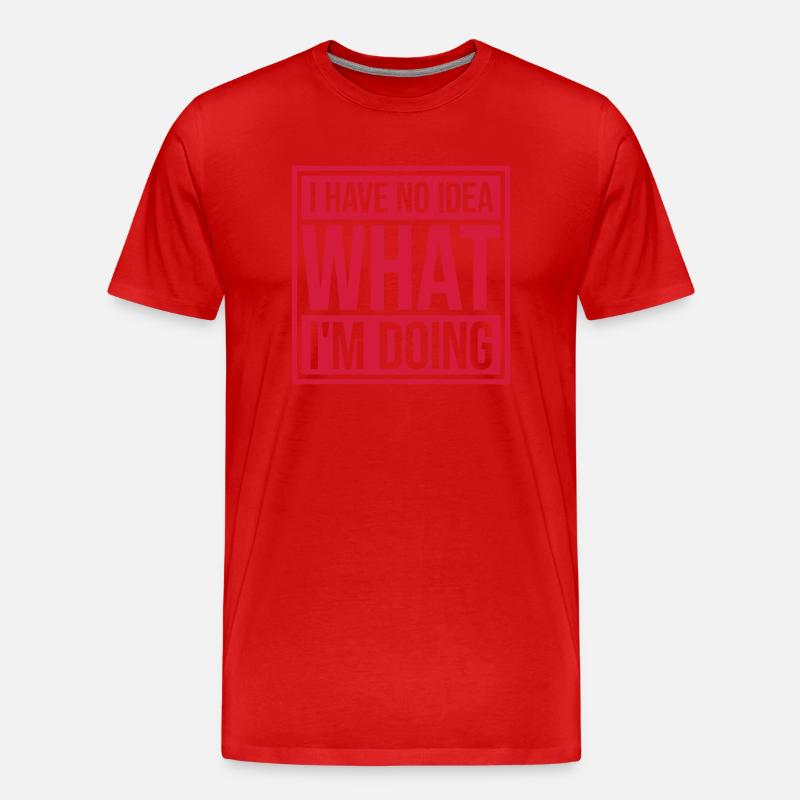 I Have No Idea - Männer Premium Bio T-Shirt - Rot