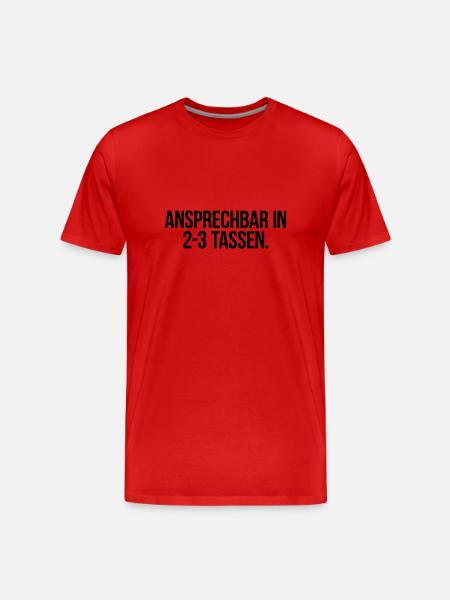 Ansprechbar in 2 3 Tassen - Männer Premium Bio T-Shirt - Rot