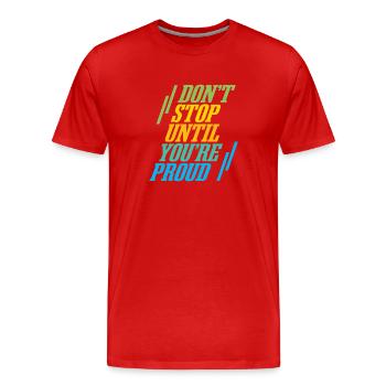 Don´t Stop until you´re Proud - Männer Premium Bio T-Shirt - Rot - Vorne - Damien (186cm)