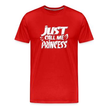 Just call me Princess - Men's Premium Organic T-Shirt - red - Front - Damien (186cm)