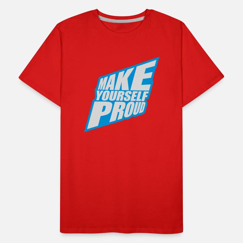 make yourself proud quote Men's Premium Organic T-Shirt