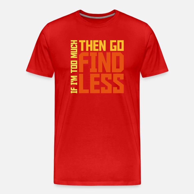 if im too much - Männer Premium Bio T-Shirt - Rot
