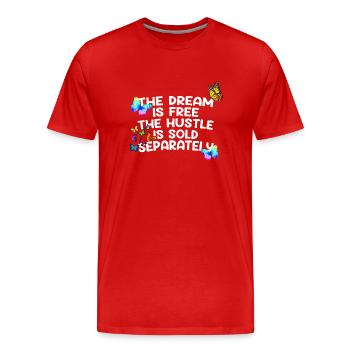 The Dream Is Free The Hustle Is Sold Separately - Men's Premium Organic T-Shirt - red - Front - Damien (186cm)