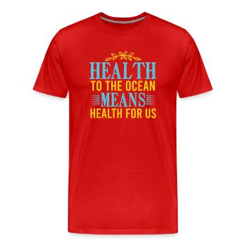 HEALTH TO THE OCEAN MEANS HEALTH FOR US - Men's Premium Organic T-Shirt - red - Front - Damien (186cm)