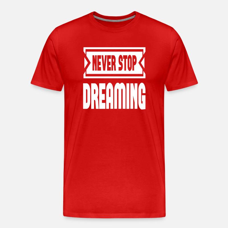 Never Stop Dreaming - Männer Premium Bio T-Shirt - Rot