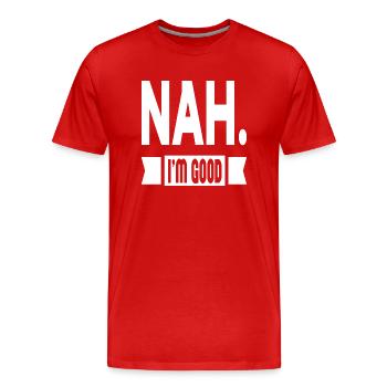 Nah. I´m Good - Männer Premium Bio T-Shirt - Rot - Vorne - Damien (186cm)