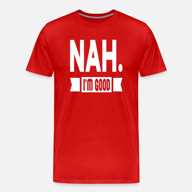 Nah. I´m Good - Männer Premium Bio T-Shirt - Rot