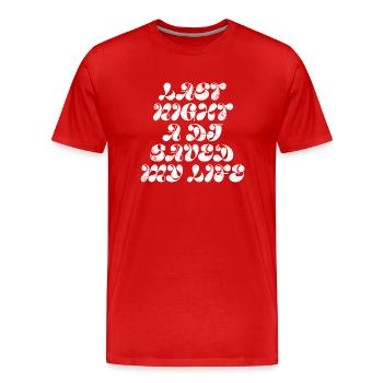 Hier soir, un DJ m’a sauvé la vie - T-shirt bio Premium Homme - rouge - Devant - Damien (186cm)