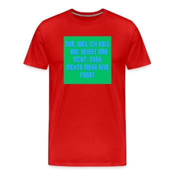 Nur weil ich voll bin ? - Männer Premium Bio T-Shirt - Rot - Vorne - Damien (186cm)