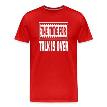 The Time For Talk Is Over - Men's Premium Organic T-Shirt - red - Front - Damien (186cm)