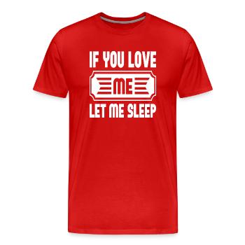 If You Love Me Let Me Sleep - Männer Premium Bio T-Shirt - Rot - Vorne - Damien (186cm)
