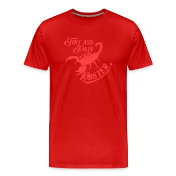 Scorpion Tiny Ass Pain Lobster - Men's Premium Organic T-Shirt - red - Front - Damien (186cm)