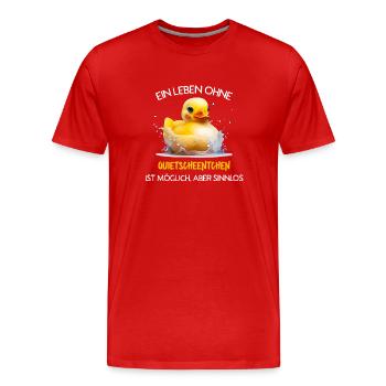 Ein Leben ohne Quietscheentchen ist möglich, aber - Männer Premium Bio T-Shirt - Rot - Vorne - Damien (186cm)
