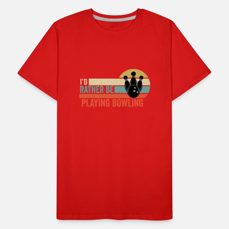 Bowling - I'd Rather Be Playing Bowling Gift Idea Men's Premium Organic T-Shirt