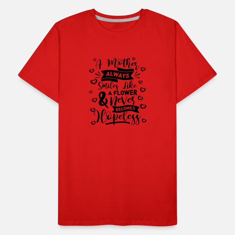 Une mère sourit toujours comme une fleur ne devient jamais T-shirt bio Premium Homme