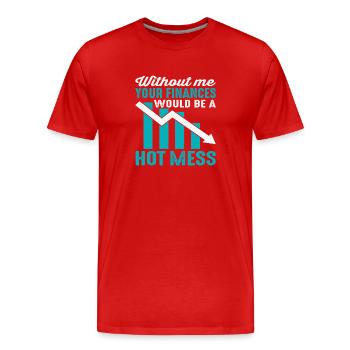 Sans moi, vos finances seraient un gâchis chaud - T-shirt bio Premium Homme - rouge - Devant - Damien (186cm)