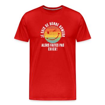 je suis de bonne humeur Faites Pas Chier - T-shirt bio Premium Homme - rouge - Devant - Damien (186cm)