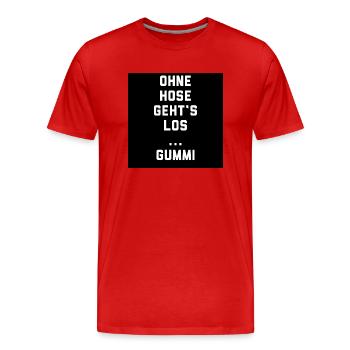 T-Shirt "Ohne Hose geht‘s los…Gummi" - Männer Premium Bio T-Shirt - Rot - Vorne - Damien (186cm)