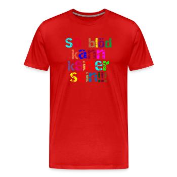 so blöd kann keiner sein - Männer Premium Bio T-Shirt - Rot - Vorne - Damien (186cm)