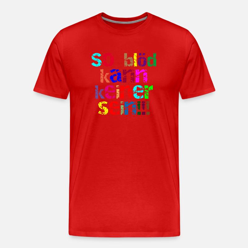 so blöd kann keiner sein - Männer Premium Bio T-Shirt - Rot