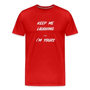 T-shirt « keep me laughing... Je suis à toi » - T-shirt bio Premium Homme - rouge - Devant - Damien (186cm)