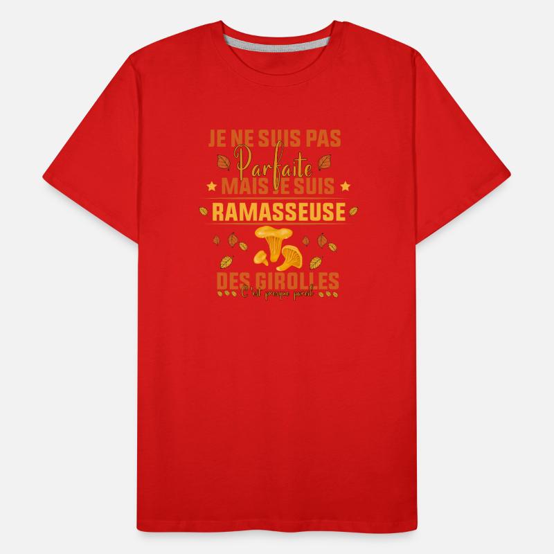pas parfaite mais je suis ramasseuse des Girolles T-shirt bio Premium Homme