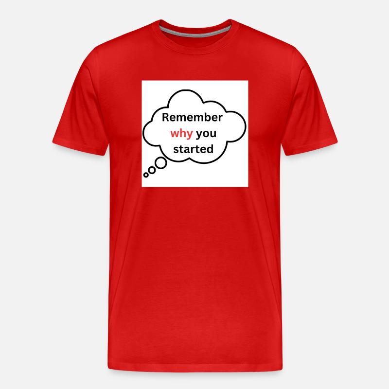 Remember why you started - Männer Premium Bio T-Shirt - Rot