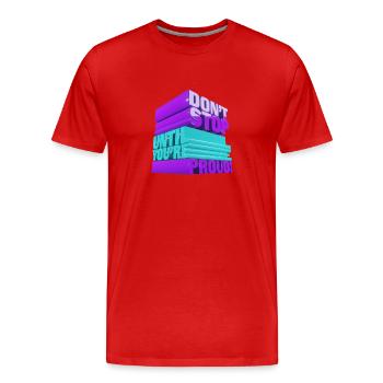 Ne vous arrêtez pas tant que vous n’êtes pas fier. - T-shirt bio Premium Homme - rouge - Devant - Damien (186cm)