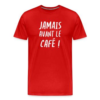 Jamais avant le café - T-shirt bio Premium Homme - rouge - Devant - Damien (186cm)