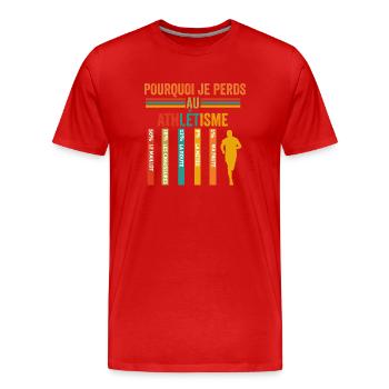 Athlétisme pourquoi je perds au athlétisme - T-shirt bio Premium Homme - rouge - Devant - Damien (186cm)