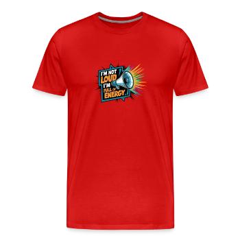 Je ne suis pas bruyant, je suis plein d’énergie. - T-shirt bio Premium Homme - rouge - Devant - Damien (186cm)