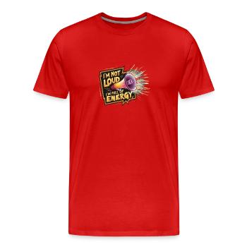 Je ne suis pas bruyant, je suis plein d’énergie. - T-shirt bio Premium Homme - rouge - Devant - Damien (186cm)