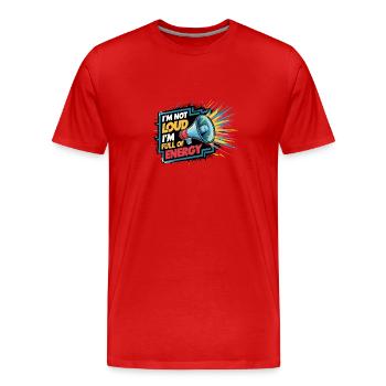 Je ne suis pas bruyant, je suis plein d’énergie. - T-shirt bio Premium Homme - rouge - Devant - Damien (186cm)