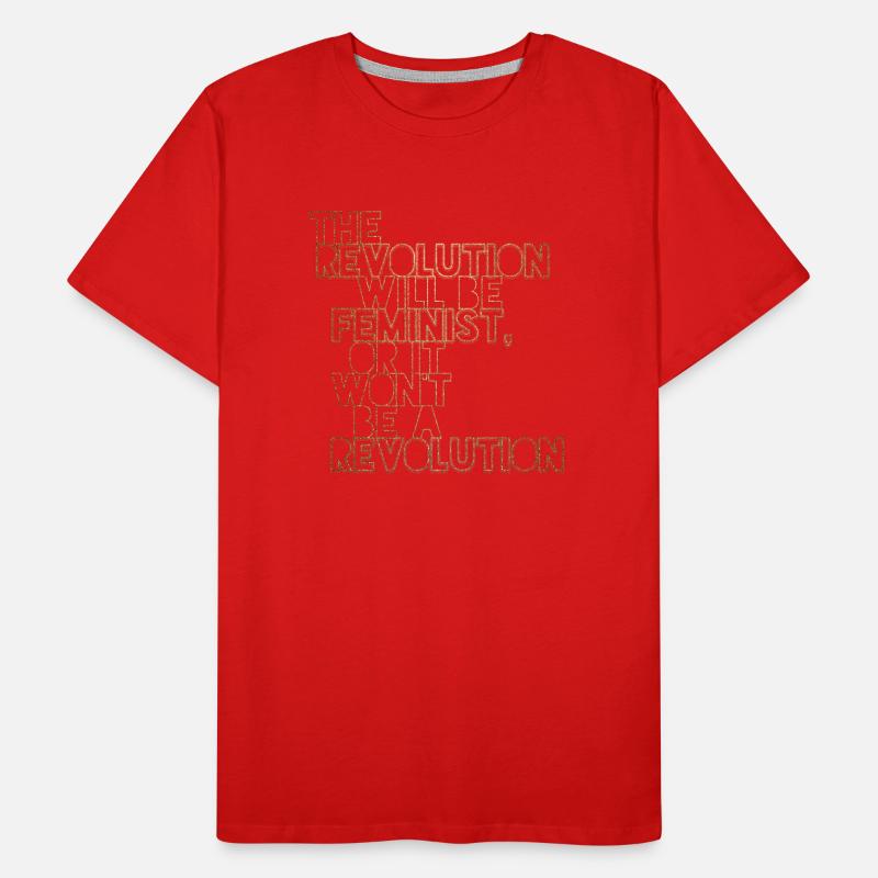 Die Revolution wird feministisch sein, oder wird sie es nicht sein Männer Premium Bio T-Shirt